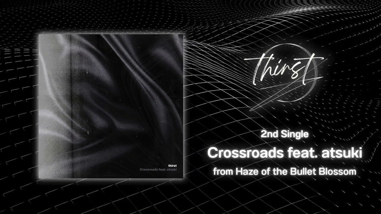 Watch thirst - Crossroads feat.atsuki - Official Stream on YouTube Watch thirst - Crossroads feat.atsuki - Official Stream on YouTube