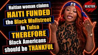 Haitian woman claims HAITI FUNDED the Black Wallstreet in Tulsa THEREFORE FBA's should be THANKFUL?