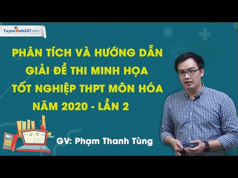 Phân tích và giải đề thi minh họa tốt nghiệp THPT môn Hóa năm 2020 (lần 2) - Thầy Phạm Thanh Tùng