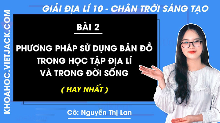 Giải câu hỏi và bài tập địa lí 10 năm 2024