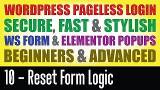 10 - Reset Form Logic - How To Secure Wordpress Login Using Ws Form And Elementor.