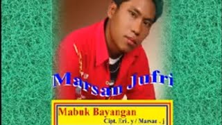 Mabuk Bayangan Marsan Jufri Lagu Kerinci