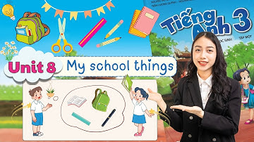 Tiếng Anh Lớp 3 Sách Mới - Unit 8 Our School Things | Viral English