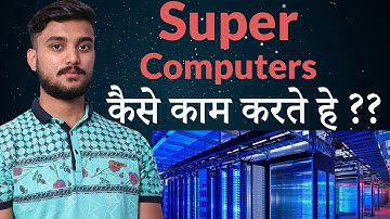 What are Super Computers - How do they Work - Hindi