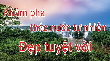 Khám phá những thác nước đẹp tự nhiên - Waterfall | Khải Luân