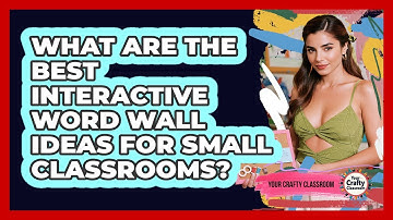 What Are The Best Interactive Word Wall Ideas For Small Classrooms? - Your Crafty Classroom
