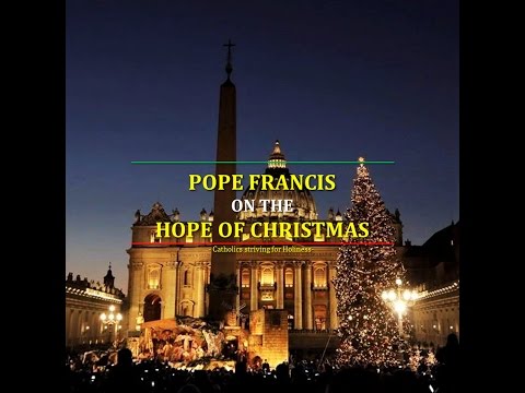 Pope Francis on the hope of Christmas