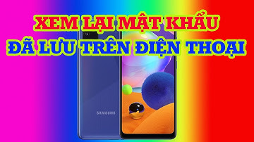 Cách xem mật khẩu đã lưu trên điện thoại cực hay