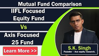 IIFL Focused Equity Fund vs Axis Focused 25 Fund | Focused Multicap Mutual Fund Comparison