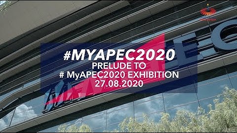 The Highlights Of The Prelude To #MyAPEC2020 Exhibition On 27 August 2020
