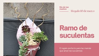 Ramo de suculentas/ regalo perfecto para este 10 de mayo😍