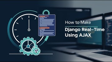 How to Make Django Real-Time Using AJAX