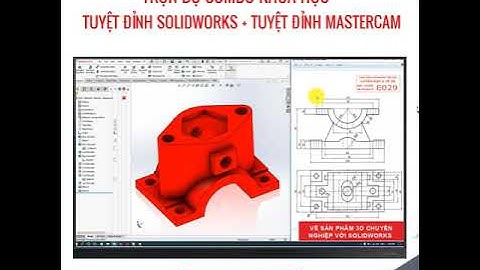 Trọn Bộ Giáo Trình Solidworks + Mastercam Cho Người Tự Học