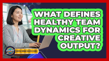 What Defines Healthy Team Dynamics For Creative Output?