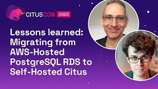 Famous Lessons learned: Migrating from AWS-Hosted PostgreSQL RDS to Self-Hosted Citus | Citus Con 2023 Profile