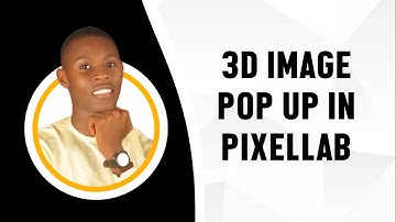 3D IMAGE POP UP IN PIXELLAB