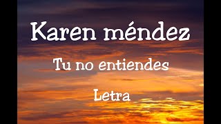 Karen Mendez Tu no entiendes x FMK Letra