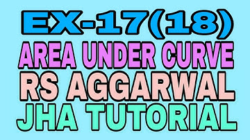 EX-17(18)|R.S AGGARWAL|AREA UNDER CURVE|JHA TUTORIAL