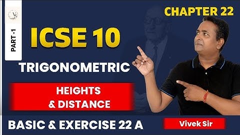 ICSE Class 10 | Trigonometry Height & Distance | Basic & Exercise 22A | Selina Ch 22 | By Vivek Sir
