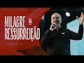 MILAGRE DA RESSURREIÇÃO - MARCELO GALHARDO