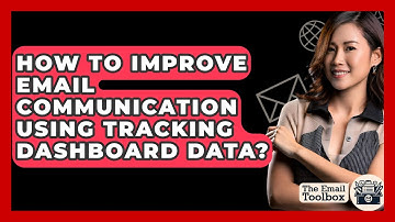 How To Improve Email Communication Using Tracking Dashboard Data? - TheEmailToolbox.com