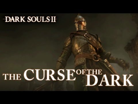 Dark Souls II - PS3/X360/PC - The Curse of the Dark (EU Launch trailer)