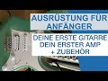 (E-) GITARRE LERNEN FÜR ANFÄNGER: Deine erste Gitarre und Dein erster Amp Kaufberatung