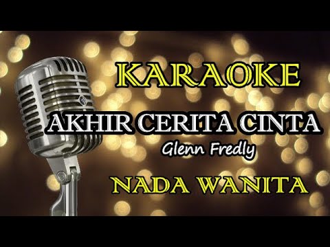 Akhir Cerita Cinta Glenn Fredly Karaoke Wanita Akhir Cerita Cinta Glenn Fredly Karaoke Wanita