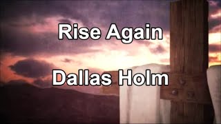 Video thumbnail of "Rise Again - Dallas Holm  (Lyrics)"