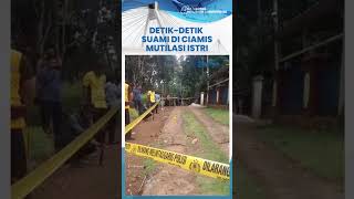 Detik-detik Aksi Keji Suami di Ciamis Mutilasi dan Tenteng Jasad Istri: Sebelumnya Coba Akhiri Hidup