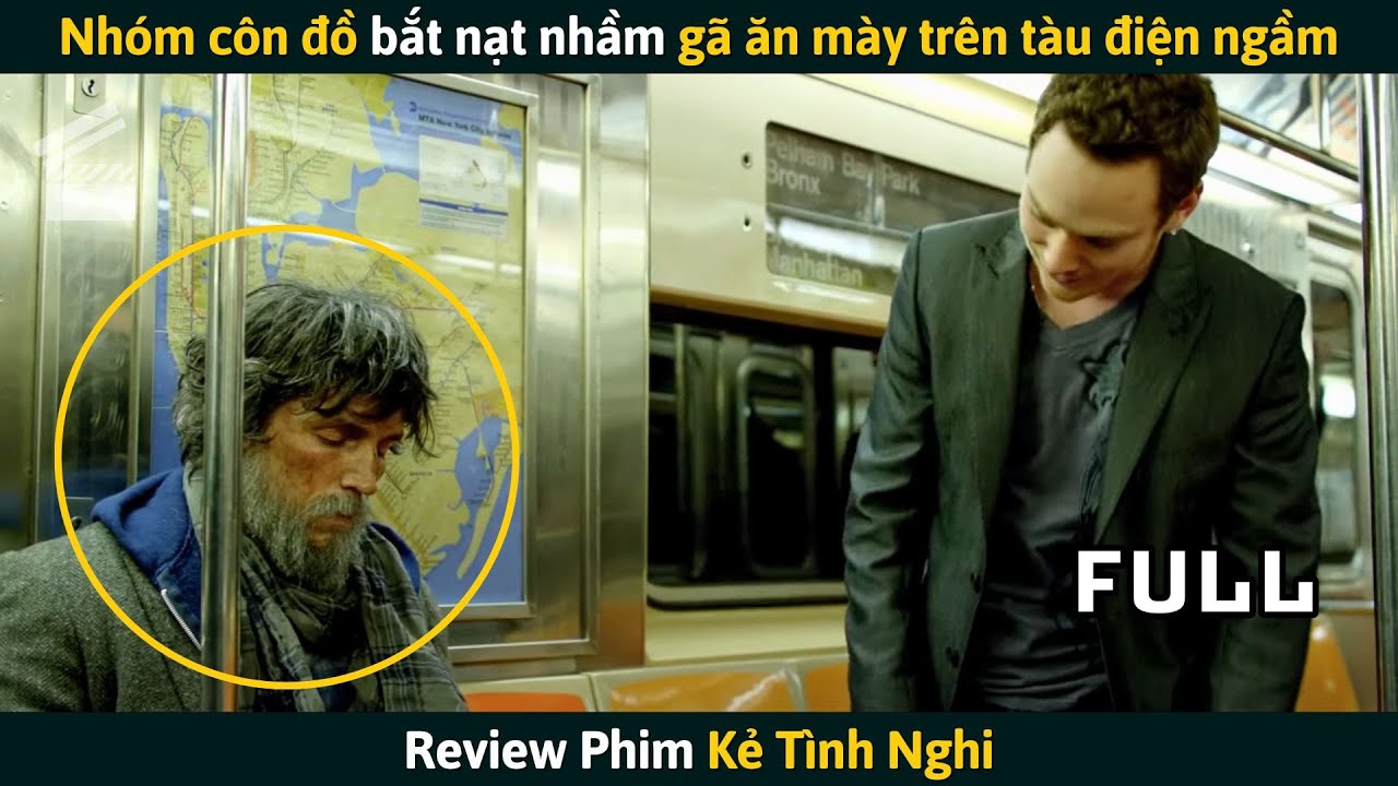 [Review Phim] Nhóm Côn Đồ Bắt Nạt Nhầm Gã Ăn Mày Trên Tàu Điện Ngầm Và Cái Kết