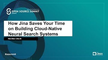 How Jina Saves Your Time on Building Cloud-Native Neural Search Systems - Han Xiao, Jina AI