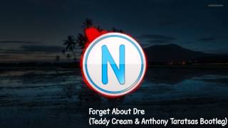 Forgot About Dre (Teddy Cream & Anthony Taratsas Bootleg)
