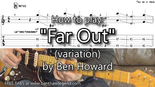 How to play Far Out (variation) - Ben Howard - guitar tutorial with TAB