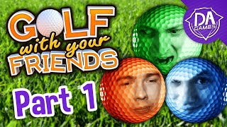 DABacklog: Golf With Your Friends w/ DACrew (2018) Part 1 | DAGames