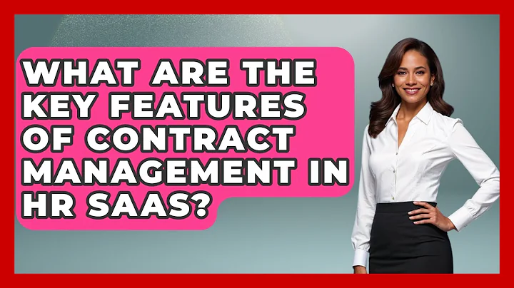 What Are the Key Features of Contract Management in HR SaaS? | Legal And HR SaaS Stack News