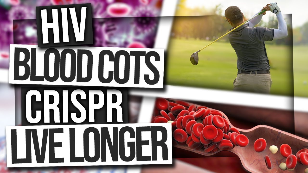 A Cure For HIV, Cause of AgeRelated Blood Clots, CRISPR Cures