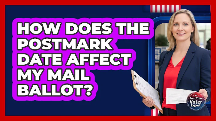 How Does the Postmark Date Affect My Mail Ballot?