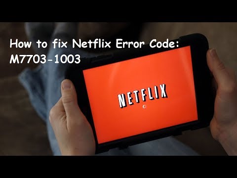 How to Fix Netflix Error M7703-1003