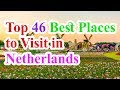 Netherlands travel, Top 46 Best Places to Visit in Netherlands