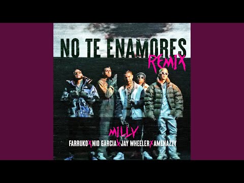 Milly, Farruko & Nio Garcia - No Te Enamores (Remix) (feat. Jay Wheeler & Amenazzy)
