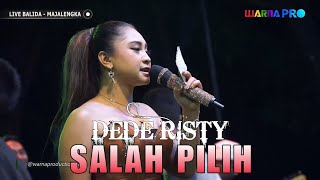 SALAH PILIH Voc DEDE RISTY | LIVE MUSIC 'DEDE RISTY' GANJENE PANTURA | LIVE BALIDA MAJALENGKA