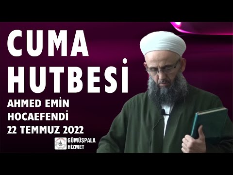 Cuma Hutbesi (22 Temmuz 2022, Ahmed Emin Hocaefendi, Mahmud Efendi Külliyesi)