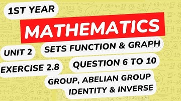 Mathematics 1st Year Chapter 2 | Exercise 2.8  Part 4 |Q6 to 10 |Abelian Group | Monoid |Semi- Group