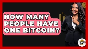How Many People Have One Bitcoin? - CryptoBasics360.com