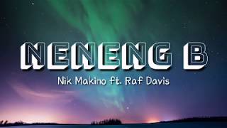 Nik Makino - NENENG B (ft. Raf Davis) | Lyrics Video screenshot 2
