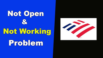 Fix Bank Of America App Not Working and Not Open Problem in Android Phone