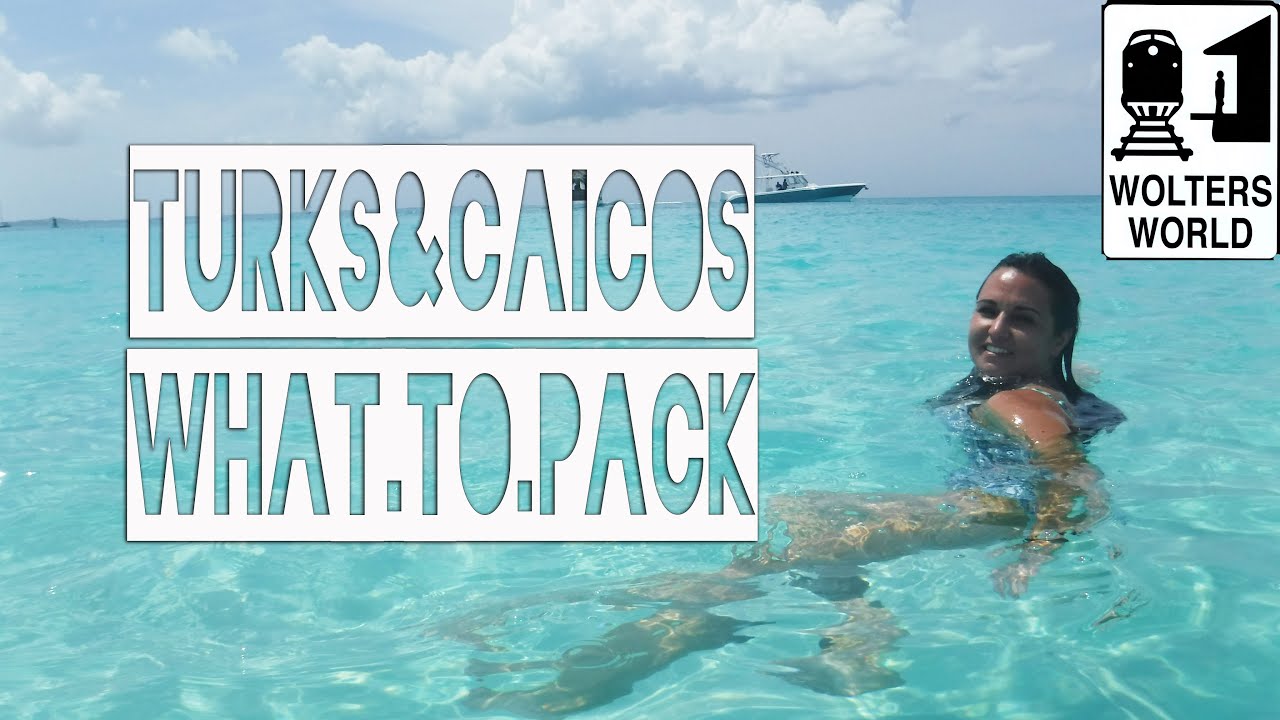 Turks & Caicos: What to Pack for Turks & Caicos