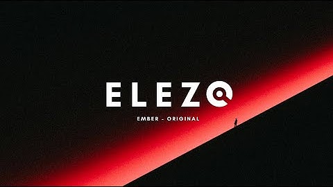 ELEZO - EMBER Original Version ( Official Video )