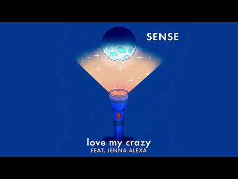 Sense - Love My Crazy (feat. Jenna Alexa) - YouTube